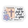 Hold fast to what is good sticker