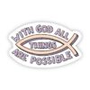 With God all Things are Possible ichthys sticker