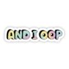 And I Oop Tie Dye Aesthetic Sticker