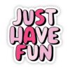 Just Have Fun Pink Aesthetic Sticker