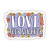 Love Your Neighbor Floral Fence Sticker