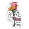 You Are Loved. You Are Strong. You Are Enough Floral Sticker