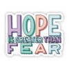 Hope is Greater Than Fear Multicolor Sticker
