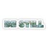 Be Still Nature Sticker - Lettering