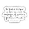The Fruit of the Spirit is Love, Joy, Peace, Longsuffering, Gentleness, Goodness, and Faith - Galatians 5:22 Sticker