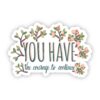 You Have the Courage to Continue Mental Health Sticker