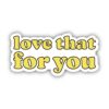 Love That For You Yellow Aesthetic Sticker