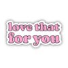 Love That For You Pink Aesthetic Sticker
