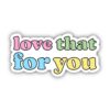 Love That For You Multicolor Aesthetic Sticker