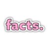 Facts. Pink Aesthetic Sticker