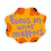 Focus on what matters