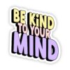 Be kind to your mind