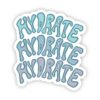 Hydrate Hydrate Hydrate Sticker