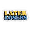Later losers sarcasm sticker