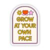 Grow at your own pace sticker