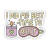 I did my best, time to rest self care sticker
