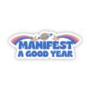 Manifest A Good Year - Universe Sticker