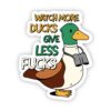 Watch More Ducks, Give Less F**ks Sticker
