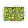 Touch More Grass, Give Less F**ks Sticker