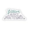 Future Nurse Practitioner Sticker