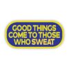 Good things come to those who sweat sticker