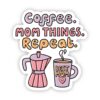 Coffee. Mom Things. Repeat. New sticker