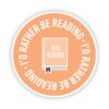 I'd Rather be Reading Orange Sticker