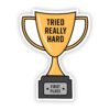 Tried Really Hard Trophy Sticker