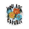 You Are Capable Sticker