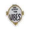 You Know The Vibes Mirror Sticker