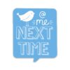 @ Me Next Time Sticker - Twitter